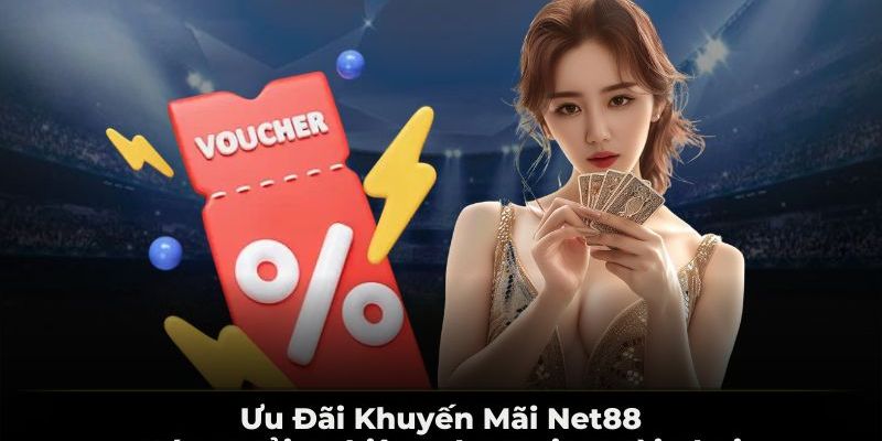 Khuyến mãi Net88 Các loại Khuyến mãi Net88 phổ biến