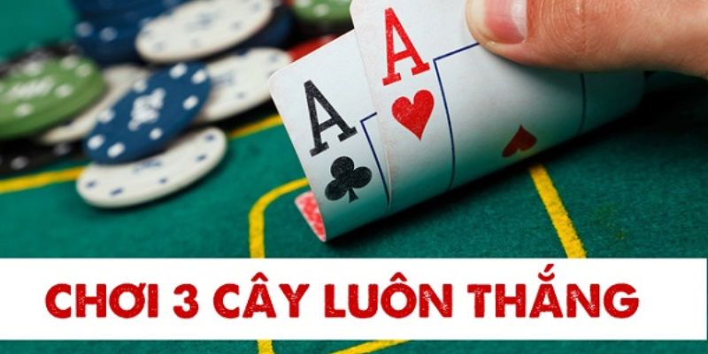 Cách chơi ba cây Chiến lược cơ bản trong Cách chơi ba cây