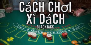 Nguyên tắc cơ bản khi chơi Xì Dách